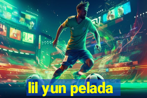lil yun pelada